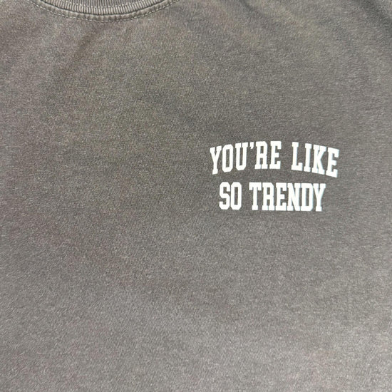 You're Like So Trendy Women's Tee