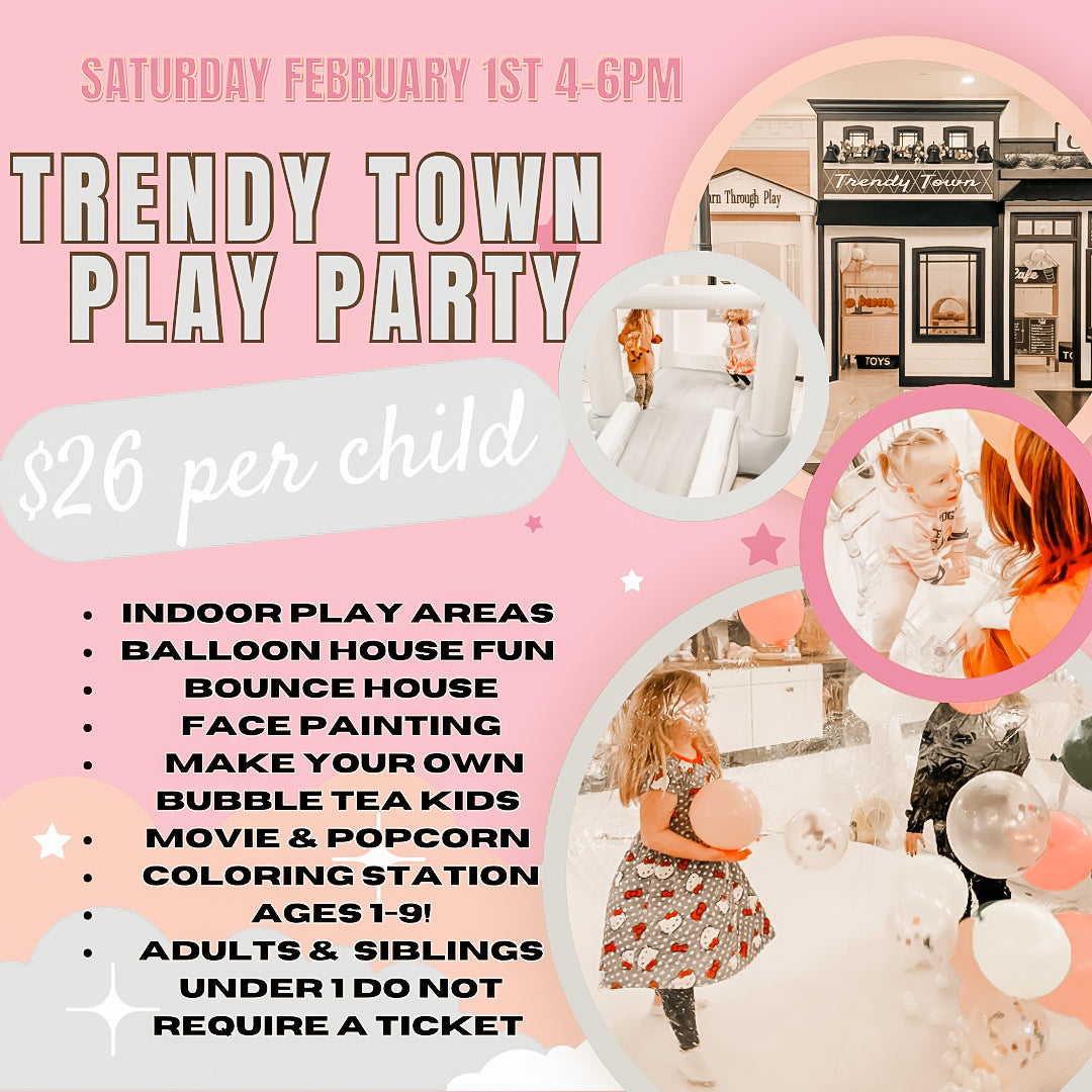 TRENDY TOWN PLAY PARTY! 🎉 (FEBRUARY 1ST 4-6PM)