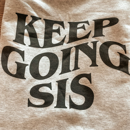 Keep Going Sis Crewneck