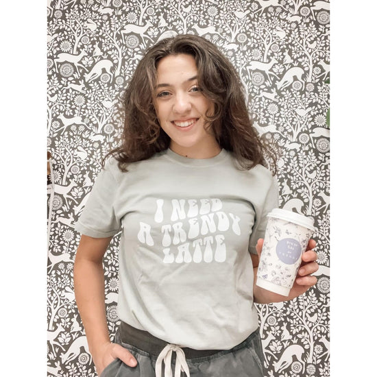 I Need a Trendy Latte Tee